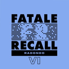 Radondo - Fatale Recall 6