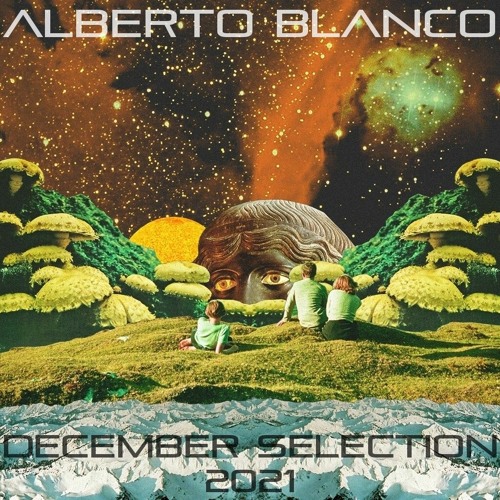 Alberto Blanco - December Selection / 2021