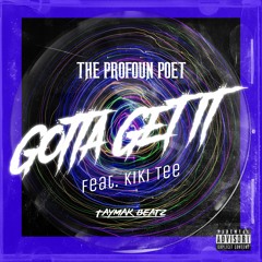 Gotta Get It feat. KiKi Tee