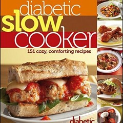 [VIEW] KINDLE 💏 Diabetic Living Diabetic Slow Cooker: 151 Cozy, Comforting Recipes b