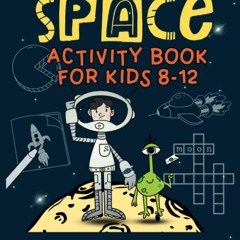 ❤read⚡ Space Activity Book for Kids 8-12: Challenging Themed Puzzle Book with Math