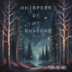 Whispers Of My Shadows
