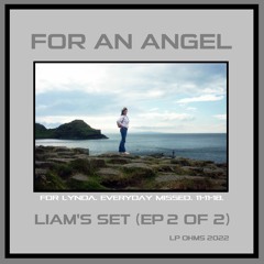 For An Angel -  Liam's Set - 121bpm - 231222.MP3