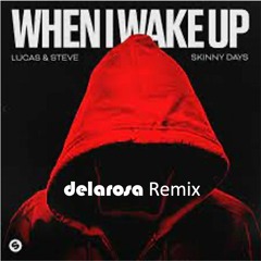 When I Wake Up - Lucas & Steve (delarosa Remix)