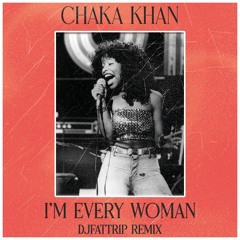 I'm Every Woman (djFATtrip Remix)