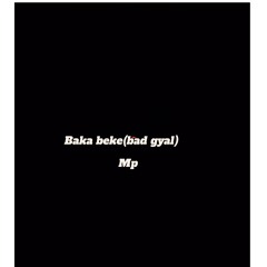 Baka beke(bad gyal)