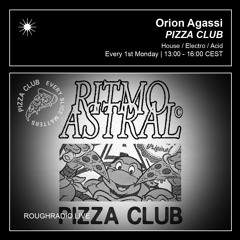 ORION AGASSI - PIZZA CLUB 015.3 - ROUGHRADIO.LIVE