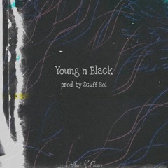 Young n Black (Prod. by Scuff Boi)