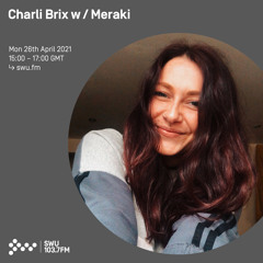 Charli Brix w/ Meraki - 26th APR 2021