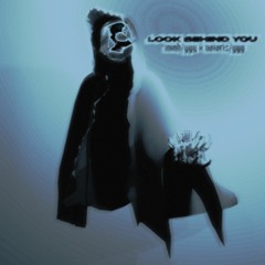 LOOK BEHIND YOU - MINH/YYY X NOTORIS/YYY