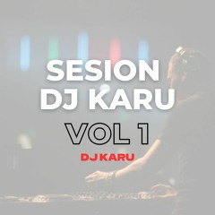 Sesion DJ Karu Vol. 1 (reggaeton, dembow, electronica)