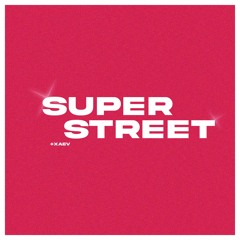 Super Street + Xaev
