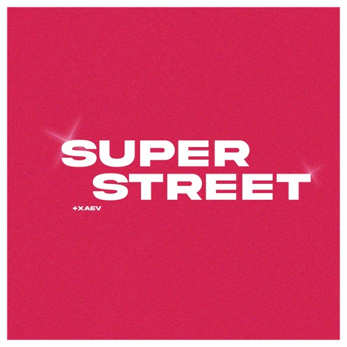 Super Street + Xaev