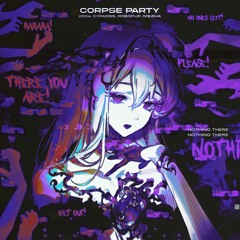 CORPSE PARTY (Sped Up) [feat. Mezha & Robopup]