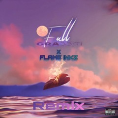 - FALL REMIX  FT FLAME INKZ