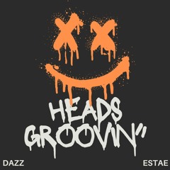 DAZZ & ESTAE - HEADS GROOVIN'