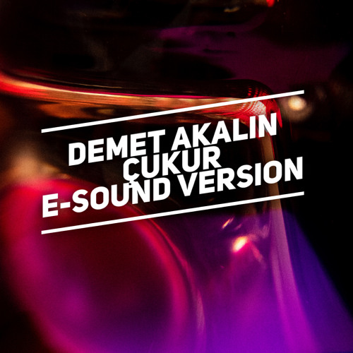 Demet Akalin - Cukur ( E-Sound Version )DOWNLOAD FULL VERSION