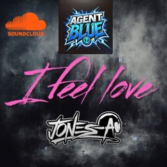 i feel love Agent Blue -Dj Jones-A