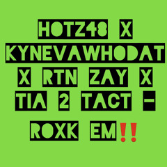 HoTz48 x Kynevawhodat x Don hound x RTN ZAY x tia 2 tact-roxk em