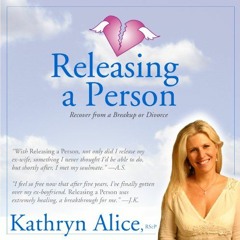 [Access] PDF EBOOK EPUB KINDLE Releasing a Person: Fast Recovery from Heartbreak, a Breakup or Divor