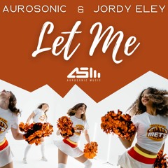 Aurosonic & Jordy Eley - Let Me (Banger Radio Edit)