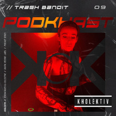 PODKHAST 9 - Trash Bandit