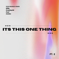 Its This One Thing PT. 2 (Feat. Prod Jay48 x Poof x Salako)
