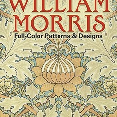 [Get] [PDF EBOOK EPUB KINDLE] William Morris Full-Color Patterns and Designs (Dover P