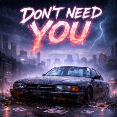 Don’t Need You