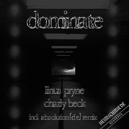 Linus Pryne & Charly Beck  - Dominate EP incl. Absolution [DE] Remix (Teaser)