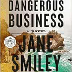 Access EBOOK √ A Dangerous Business: A novel (Random House Large Print) by Jane Smile