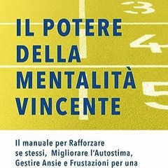 [Télécharger le livre] Il Potere della Mentalità Vincente: Il Manuale per Rafforzare se stessi, M