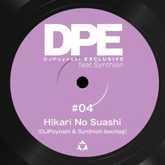 Hikari No Suashi (DJPoyoshi & Synthion Bootleg)