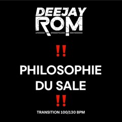 PHILOSOPHIE DU SAL (DEEJAY ROM TRAN 100-130BPM°
