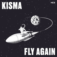 Kisma - Fly Again [NCS Release]