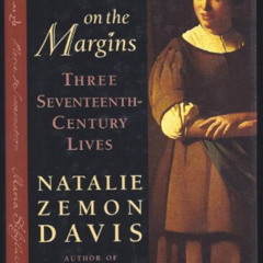 GET EBOOK 💗 Women on the Margins: Three Seventeenth-Century Lives by  Natalie Zemon
