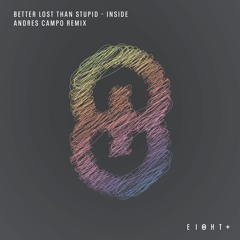 Better Lost Than Stupid - Inside (Andres Campo On A Trip Remix) [clip]