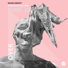 David Garcet - Time is Over (Middle Sky Boom Remix) Snippet