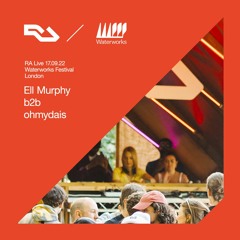RA Live - 17.09.22 - Ell Murphy b2b Ohmydais - Waterworks Festival 2022