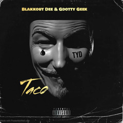 Taco [Feat. Blakkout Dee] (Prod Gxbriel Beats X Rdo Beats)