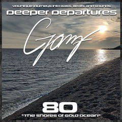 GOMF - Deeper Departures 80 (The shores of Gold oceans)