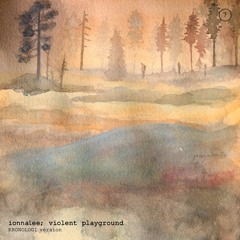 ionnalee; violent playground (KRONOLOGI version)