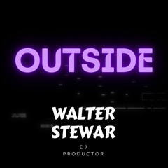 Outside - Walter Stewar (Original Mix)