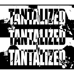 Tantalized