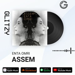 Assem - Enta Omri - [Remix] (GLitzy Records)