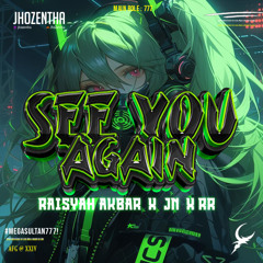 SEE YOU AGAIN _ [ JHO X RAISYAH AKBAR X JN X RR ]#MEGASULTAN777!