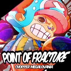 Point Of Fracture - Tony Tony Chopper's Megalovania