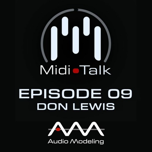 Don Lewis: Living At the Corner of Humanity and Technology – MIDI Talk Ep. 09