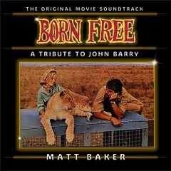 Born Free - A Tribute To John Barry - by Matt Baker