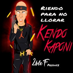 Riendo Para No Llorar/ /Kendo Kaponi/2020 Arreglos 2bleFProduce